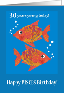 Pisces 30th Birthday with Two Fun Fishes card