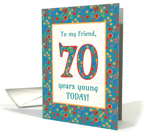 For Friend 70th Birthday with Pretty Retro Floral Pattern card