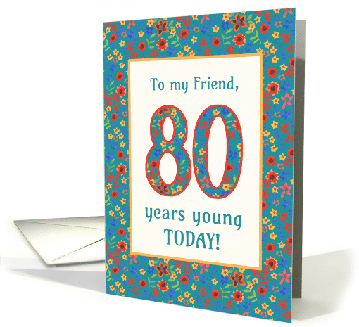 For Friend 80th Birthday with Pretty Retro Floral Pattern card