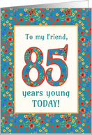 For Friend 85th Birthday with Pretty Retro Floral Pattern card