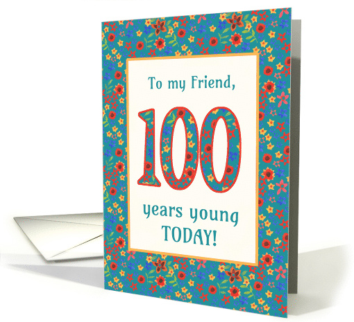 For Friend 100th Birthday with Pretty Retro Floral Pattern card