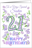 For Sister 21st Birthday with Pretty Floral Patterns card