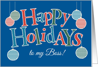 Fun Happy Holidays card for Boss, Bright Patterns and Baubles card