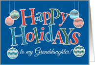 Fun Happy Holidays card for Granddaughter, Bright Patterns, Baubles card