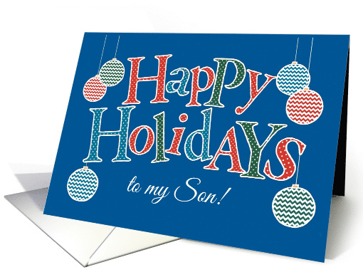 Fun Happy Holidays card for Son, Bright Patterns, Baubles card