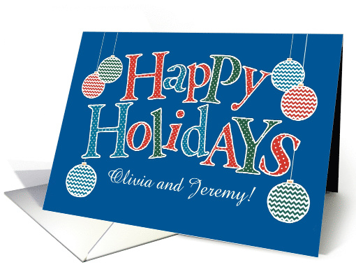 Fun Custom Name Happy Holidays card, Bright Patterns, Baubles card