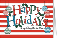 Fun Happy Holidays card for Daughter-in-Law, Colorful Baubles, Holly card
