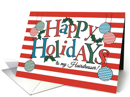 Fun Happy Holidays card for Hairdresser, Colorful Baubles... (1537688)