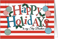 Fun Happy Holidays card for Step Brother, Colorful Baubles and Holly card