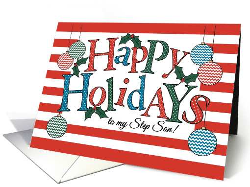 Fun Happy Holidays card for Step Son, Colorful Baubles and Holly card