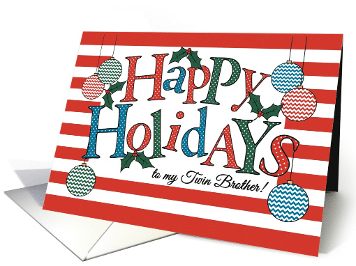 Fun Happy Holidays card for Twin Brother, Colorful... (1537772)