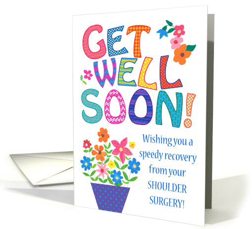 Get Well from Shoulder Surgery with Bright Flowers card (1704436)