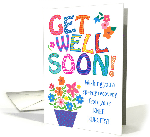 Get Well from Knee Surgery with Bright Flowers card (1704438)