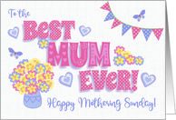 Best Mum Ever for Mothering Sunday with Flowers Hearts and Butterflies card