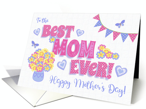 Best Mom Ever Mother's Day with Flowers Hearts and Butterflies card