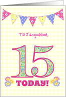 Custom Name Jacqueline15th Birthday with Primrose Flowers and Bunting card