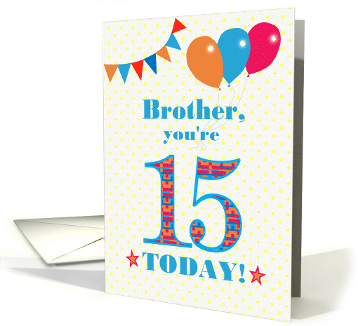 For Brother 15th Birthday with Bunting Stars and Balloons card