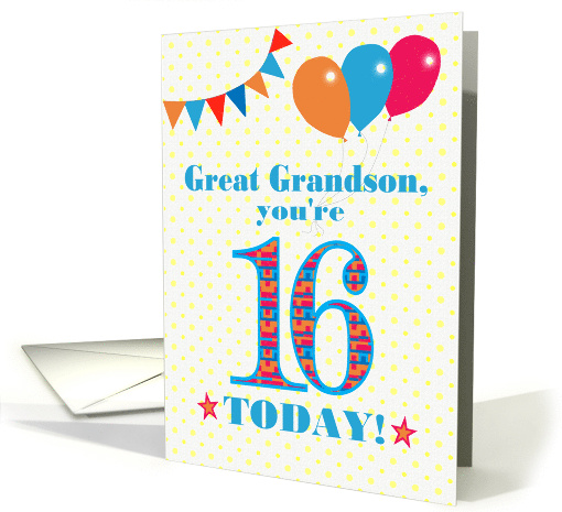 For Great Grandson16th Birthday with Bunting Stars and Balloons card