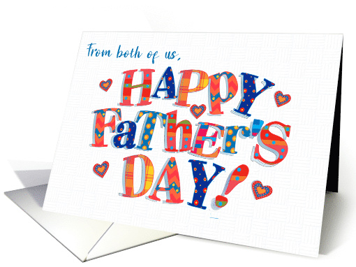 Father's Day Greeting From Both of Us with Brightly... (1764294)