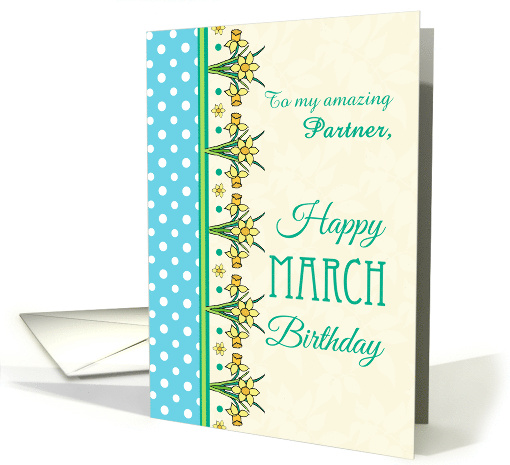 For Partner March Birthday with Pretty Daffodil Border and Polkas card