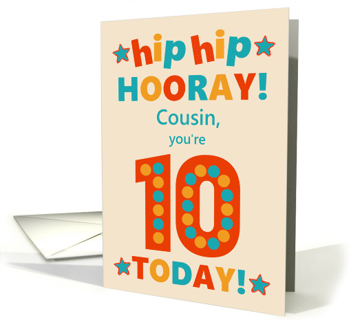 For Cousin 10th Birthday Bright Colours Hip Hip Hooray card (1792476)