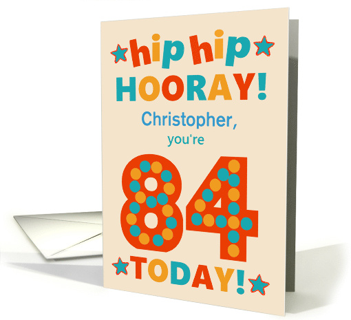 Custom Name 84th Birthday Bright Colours Hip Hip Hooray card (1793718)