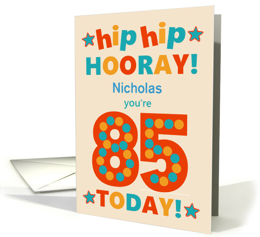Custom Name 85th Birthday Bright Colours Hip Hip Hooray card (1793720)
