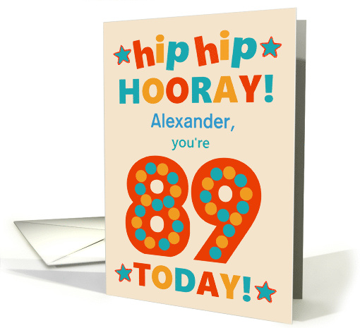 Custom Name 89th Birthday Bright Colours Hip Hip Hooray card (1793896)