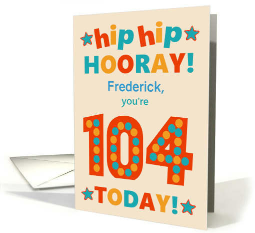 Custom Name 104th Birthday Bright Colours Hip Hip Hooray card
