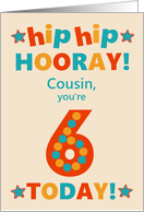 For Cousin 6th Birthday Bright Colours Hip Hip Hooray card