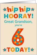 For Great Grandson 6th Birthday Bright Colours Hip Hip Hooray card