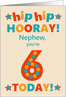 For Nephew 6th Birthday Bright Colours Hip Hip Hooray card