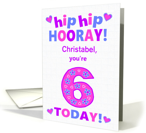 Custom Name 6th Birthday Hip Hip Hooray Pretty Hearts and Flowers card