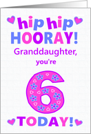 Granddaughter 6th Birthday Hip Hip Hooray Pretty Hearts and Flowers card