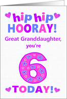 For Great Granddaughter 6th Birthday Hip Hip Hooray Pretty Hearts card