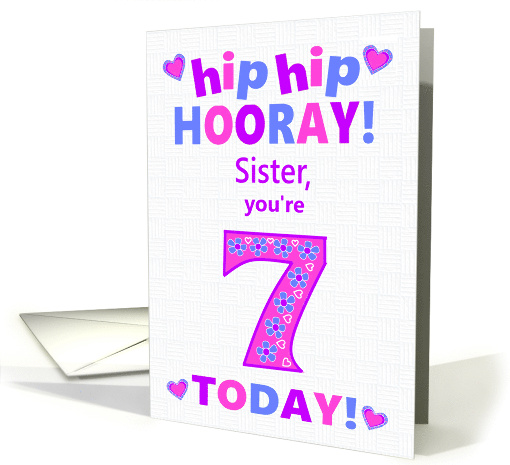 For Sister 7th Birthday Hip Hip Hooray Pretty Hearts card (1794864)