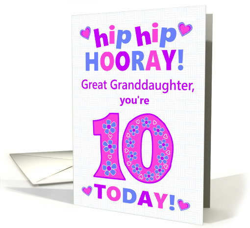 For Great Granddaughter 10th Birthday Hip Hip Hooray... (1795496)