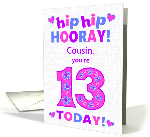 For Cousin 13th Birthday Hip Hip Hooray Pretty Hearts and Flowers card
