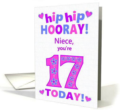 For Niece 17th Birthday Hip Hip Hooray Hearts and Flowers card