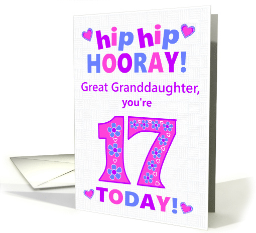 Great Granddaughter 17th Birthday Hip Hip Hooray Hearts... (1796084)