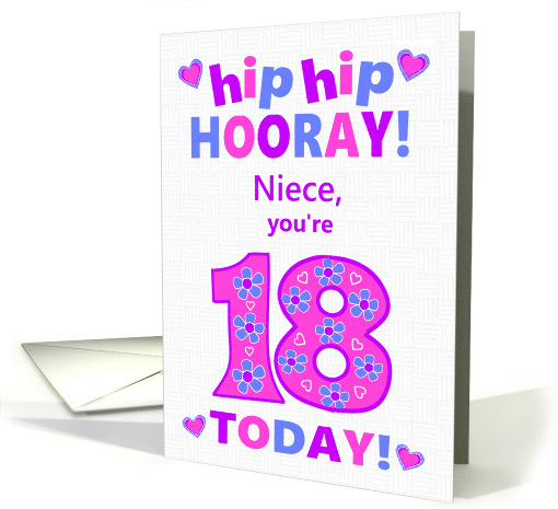 For Niece 18th Birthday Hip Hip Hooray Pretty Hearts and Flowers card