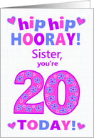 For Sister 20th Birthday Hip Hip Hooray Pretty Hearts and Flowers card