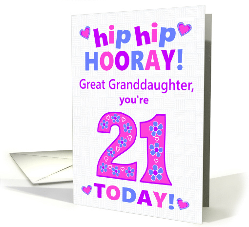 Great Granddaughter 21st Birthday Hip Hip Hooray Hearts... (1796880)
