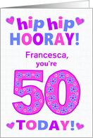 Custom Name 50th Birthday Hip Hip Hooray Pretty Hearts and Flowers card