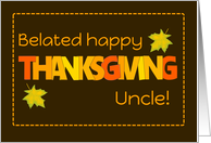 For Uncle Belated Thanksgiving with Word Art Fall Colours and Leaves card
