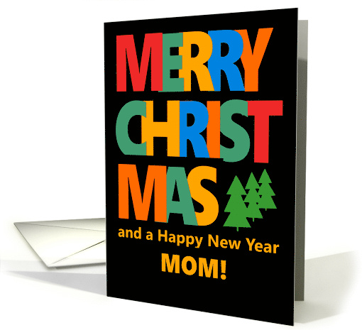 For Mom Merry Christmas with Colorful Text and Christmas Tre card