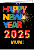 For Mum Happy New Year Bright Lettering and Fireworks card