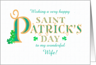 For Wife St Patrick’s with Shamrocks and Gold Coloured Text card