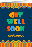 For Godfather Get Well Art Deco Brightly Colored Letters and Patterns card