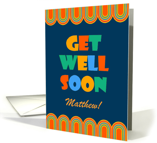 For Custom Name Get Well Art Deco Colorful Letters and Patterns card